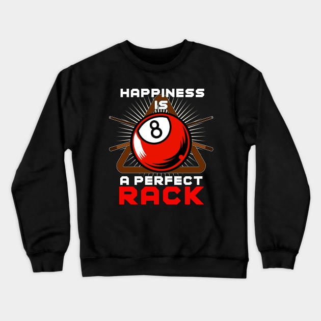Happiness Is A Perfect Rack Billiards Crewneck Sweatshirt by Hensen V parkes